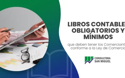 Libros contables obligatorios y mínimos que deben tener los Comerciantes conforme a la Ley de Comercio