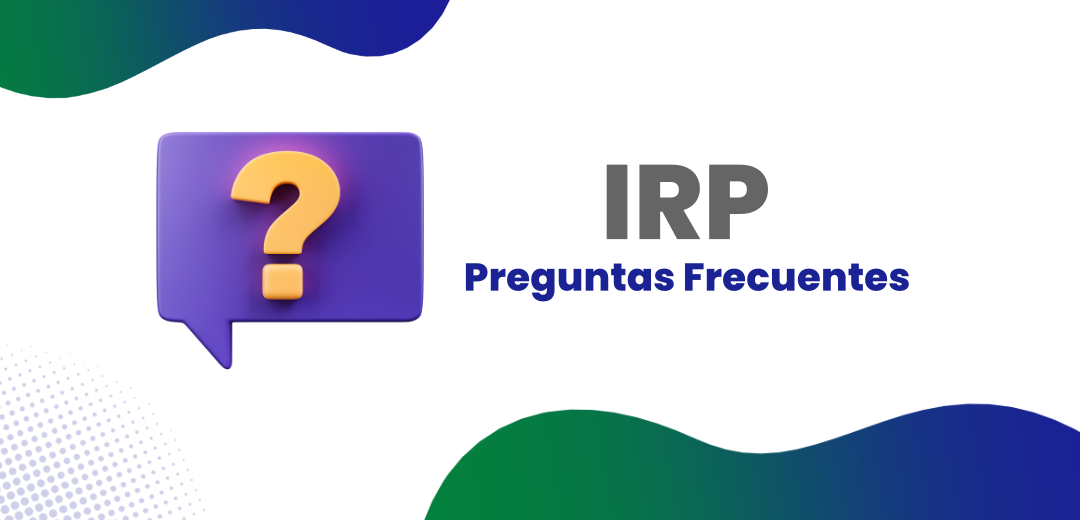 Guía definitiva a Preguntas Frecuentes del IRP – Impuesto a la Renta Personal